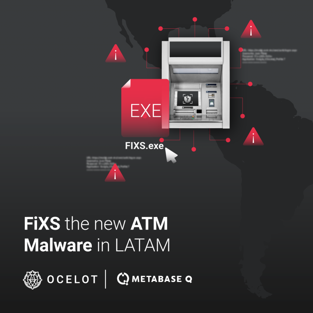 FiXS the new ATM Malware in LATAM